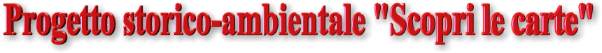 progetto storico-ambientale "scopri le carte"